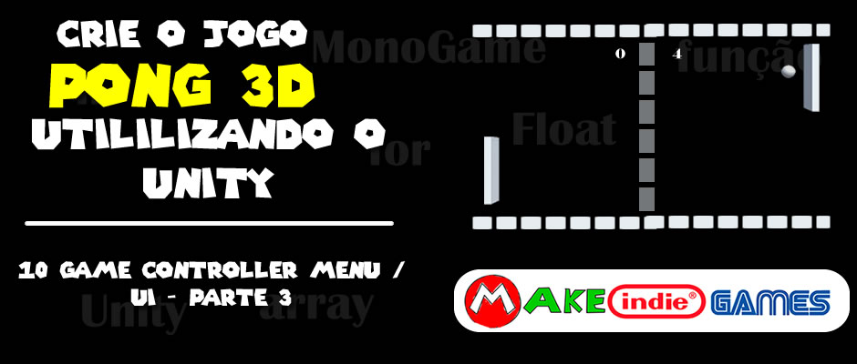 Criando um pong 3D no Unity - 10 Game Controller - Parte 3 menu