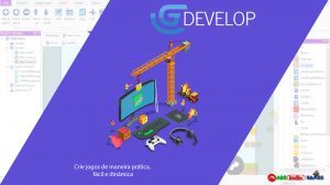 GDevelop - Crie jogos de maneira prática, fácil e dinâmica