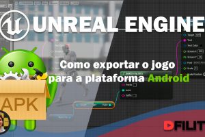 UNREAL - Como Exportar jogos para a plataforma Android