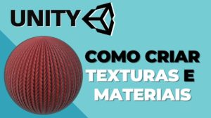 Unity: Como criar texturas e materiais