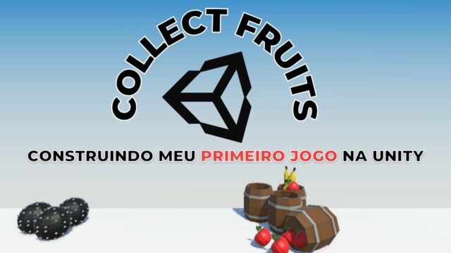 Aprenda a criar o jogo Coollect Fruit - Unity - Make Indie Games