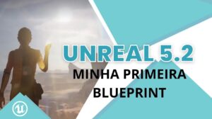 Blueprints na Unreal Engine: A Revolução da Programação Visual para Jogos